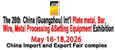 The 26th China (Guangzhou) Int'l Plate Metal, Bar, Wire, Metal Processing & Setting Equipment Exhibition